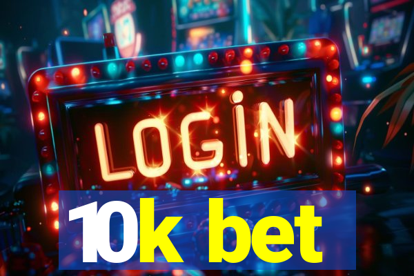 10k bet